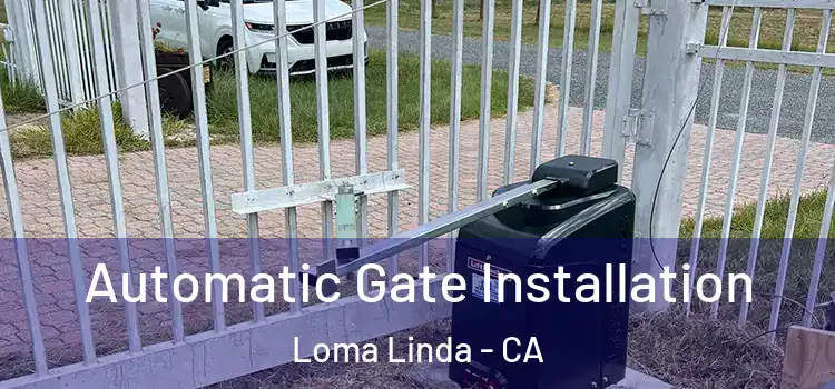  Automatic Gate Installation Loma Linda - CA