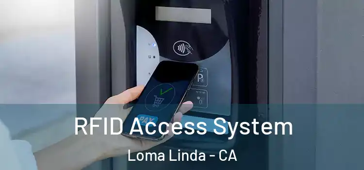  RFID Access System Loma Linda - CA